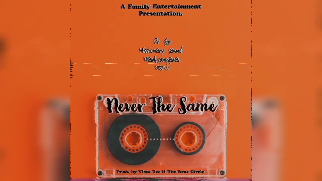 Never The Same - Dr Str, Missionary Sawnd, NTU & Mantompana(Prod. By Vista Tee & The Bros Circle)