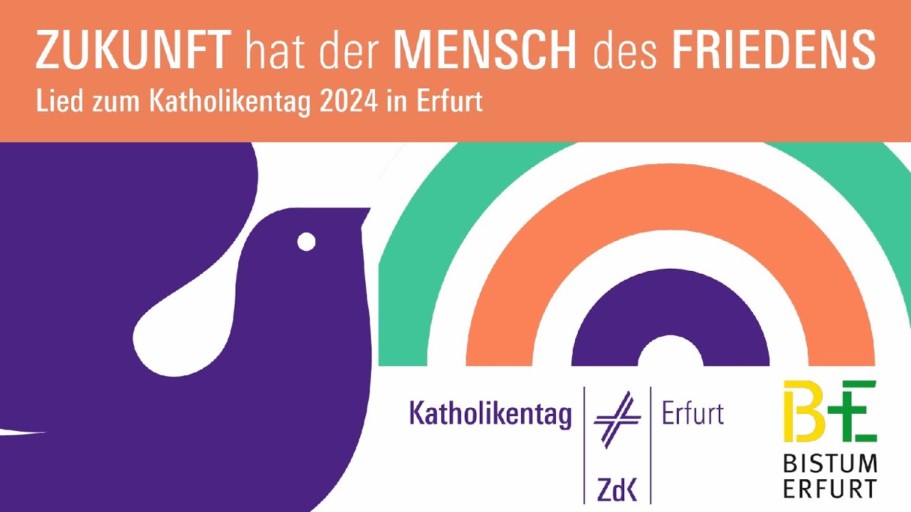Zukunft hat der Mensch des Friedens - Das Lied zum 103. Deutschen Katholikentag 2024