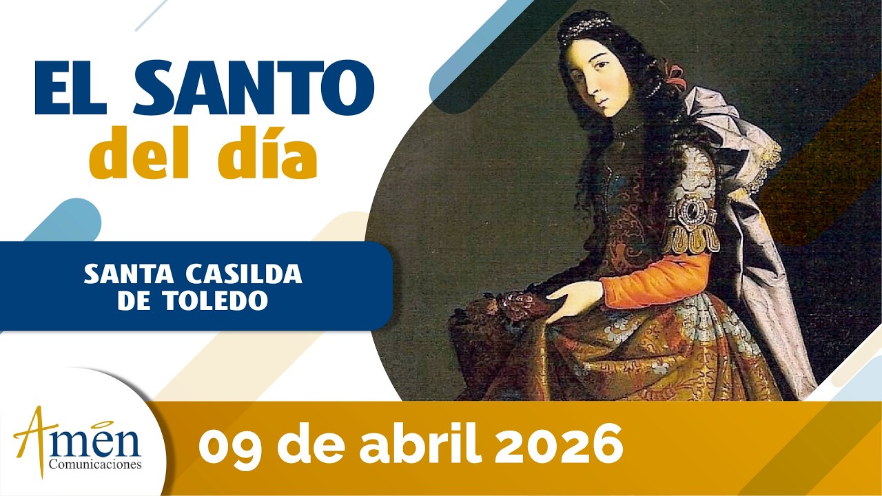 Santo del D&iacute;a l 09 Abril 2026 l Santa Casilda de Toledo
