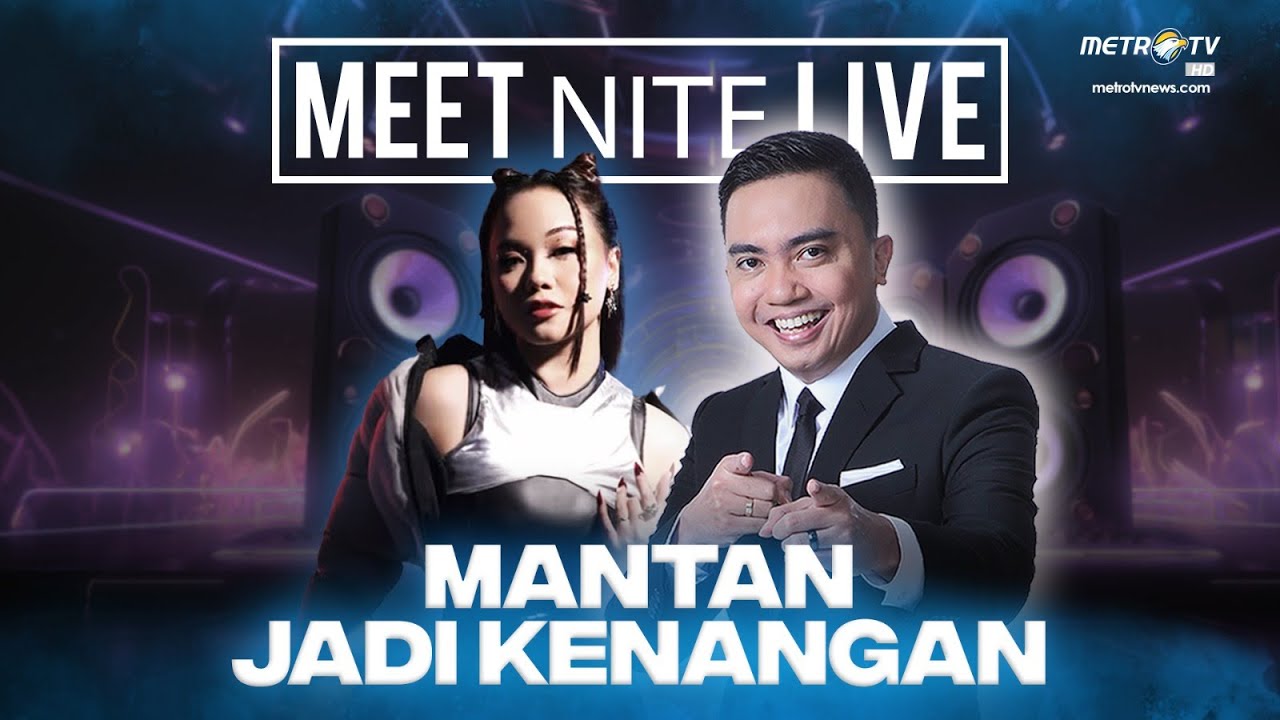 [FULL] MANTAN JADI KENANGAN | MEET NITE LIVE