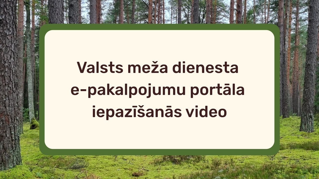 Valsts meža dienesta e-pakalpojumu portāla iepazīšanās video