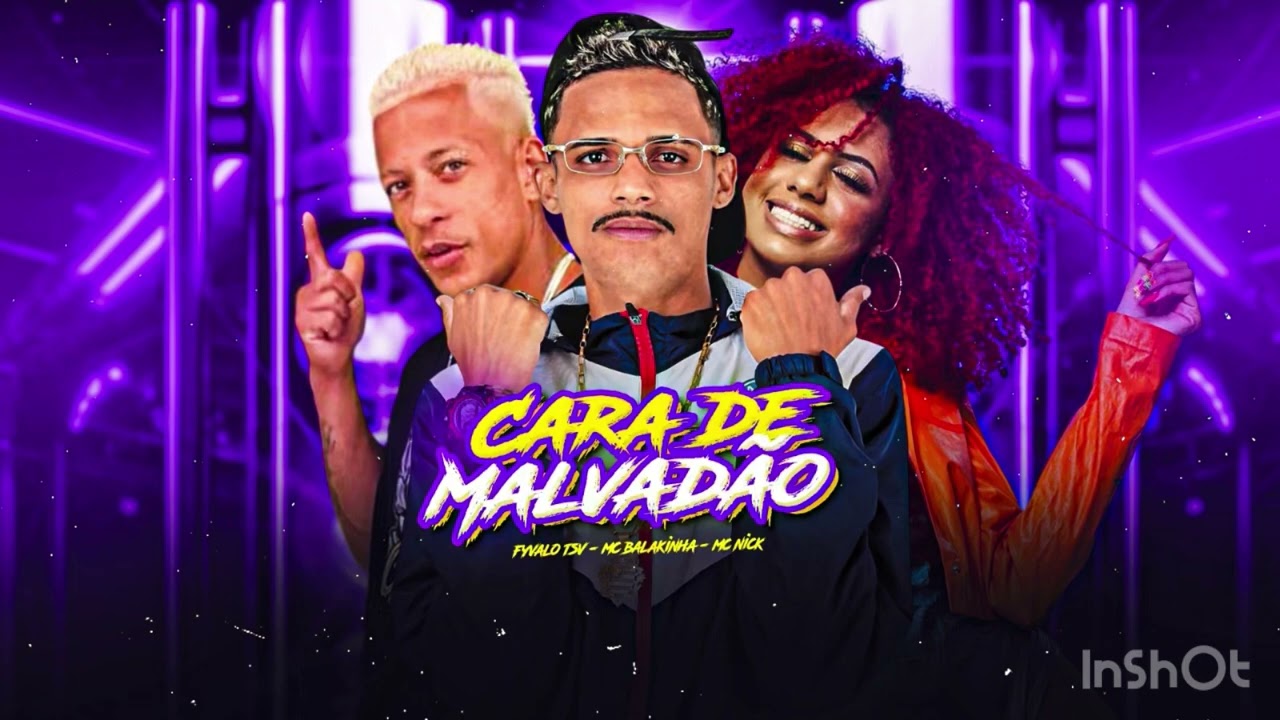 Cara de malvadão FYVALO TSV, MC BALAKINHA, MC NICK￼