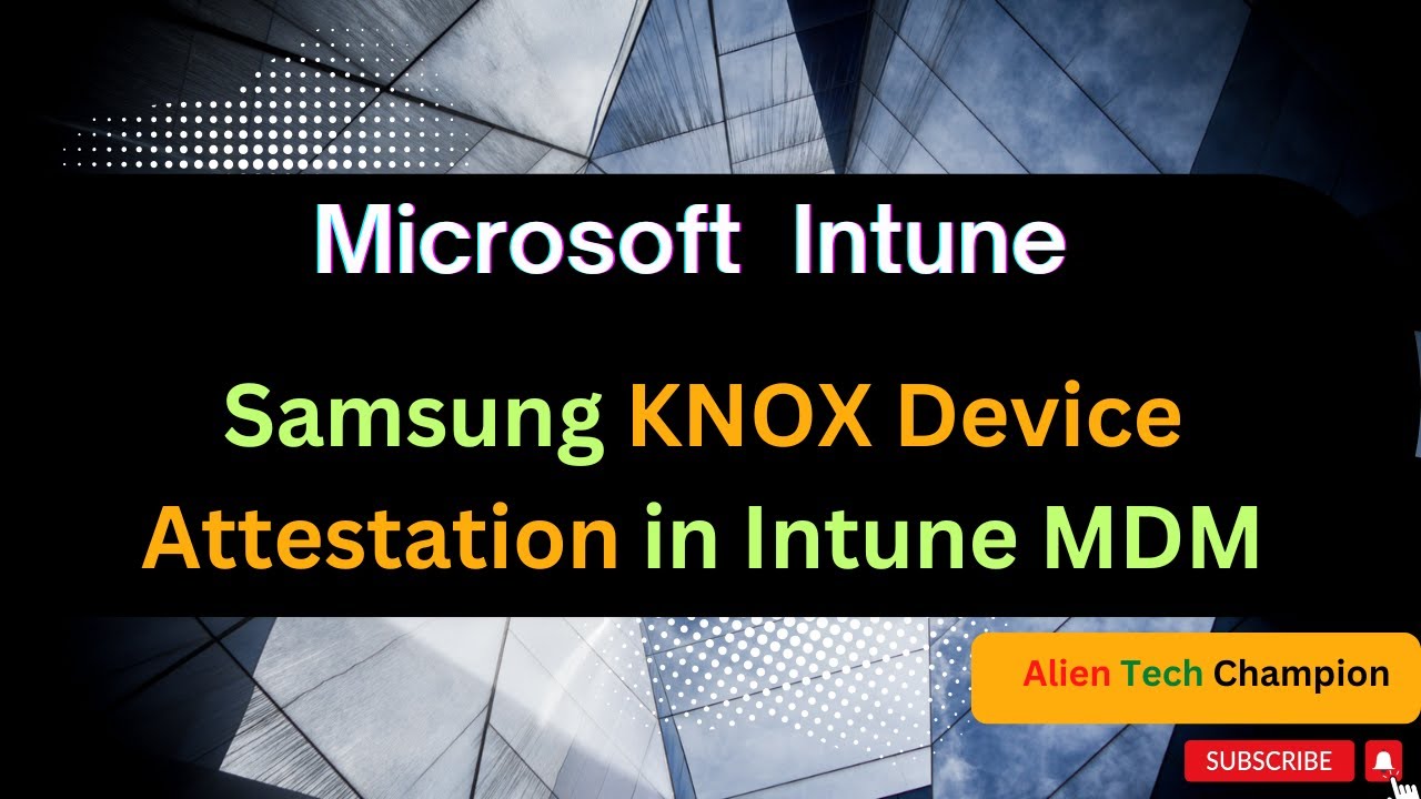MS259- Samsung Knox On-Device Attestation in Intune