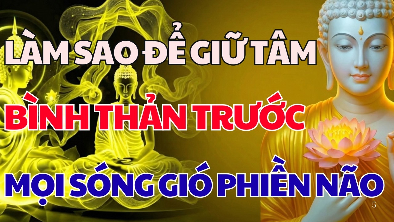 LỜI PHẬT DẠY HAY NHẤT: LÀM SAO ĐỂ GIỮ TÂM BÌNH THẢN TRƯỚC MỌI SÓNG GIÓ VÀ PHIỀN NÃO | NHIỆM MÀU TV