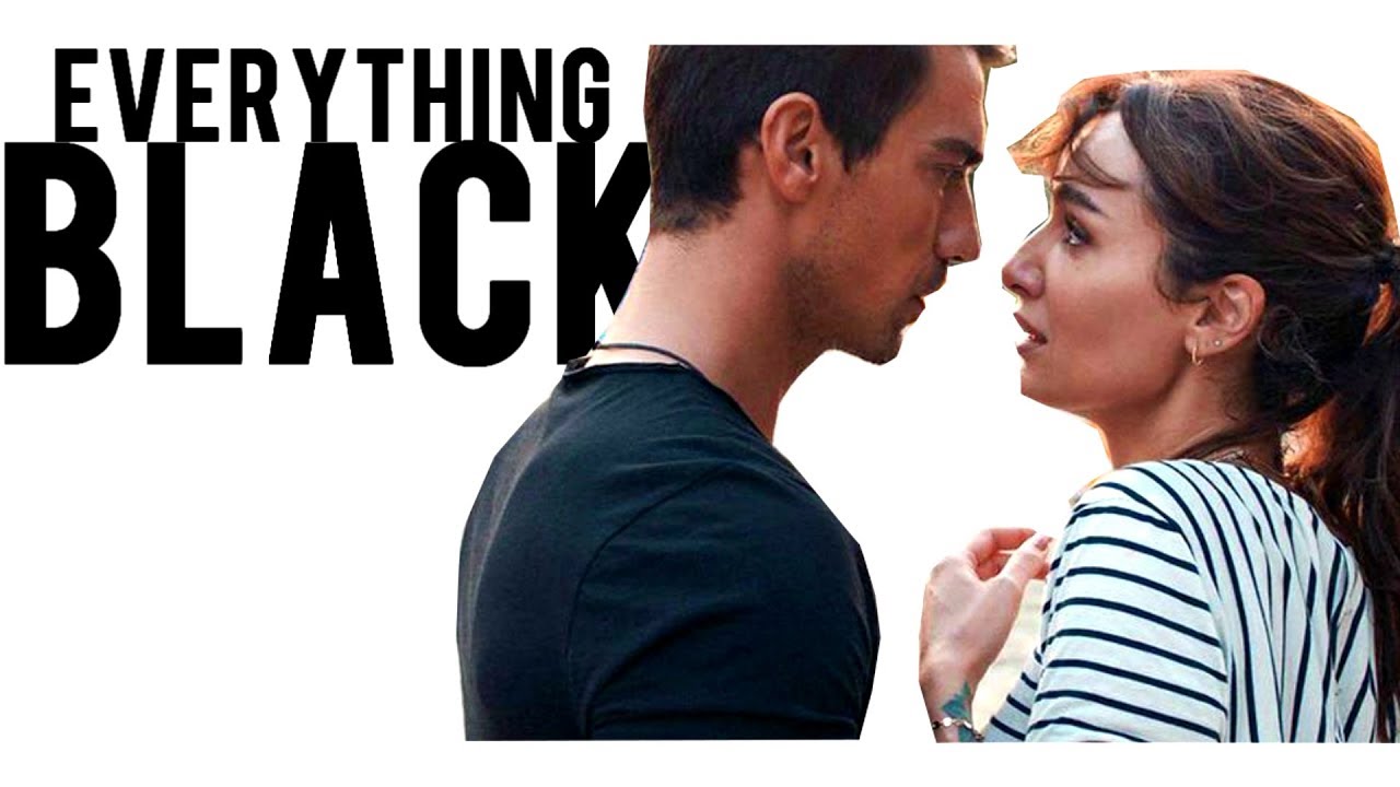 Siyah Beyaz Aşk || Everything Black