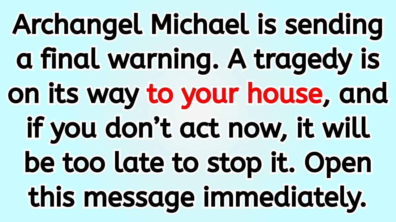 🔴 Archangel Michael is sending a final warning. A tragedy is on its way to your house, and if you ..