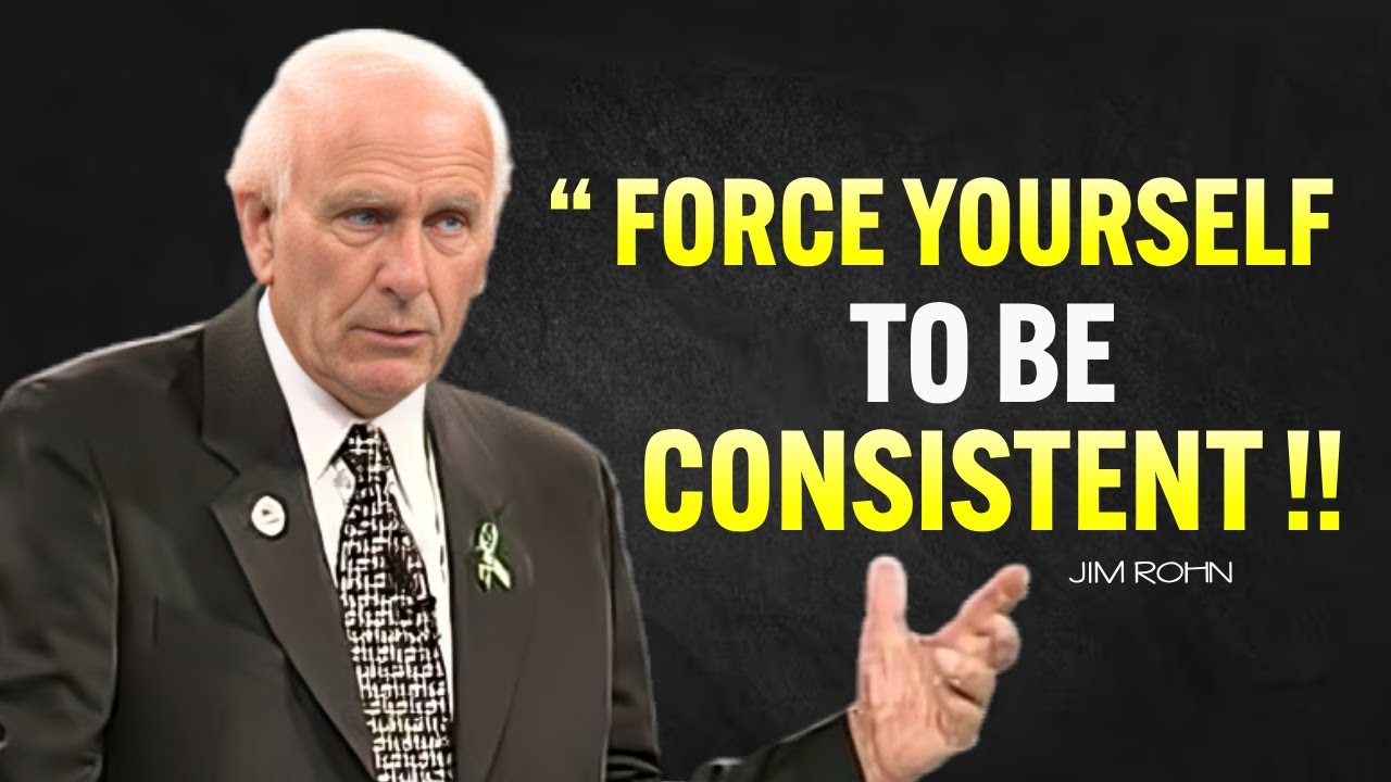 Force Yourself To Be Consistent - Jim Rohn Motivation