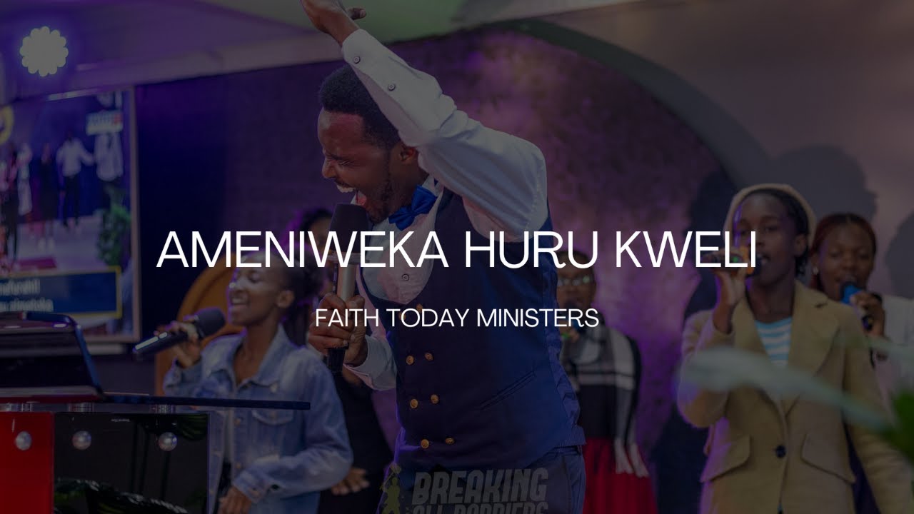 Ameniweka Huru Kweli (Cover) || Faith Today Ministers