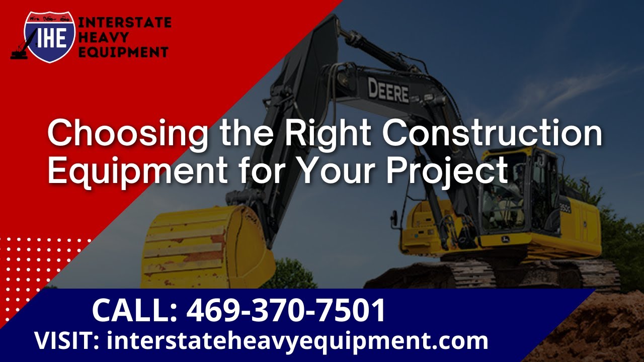 Choosing the Right Construction Equipment for Your Project