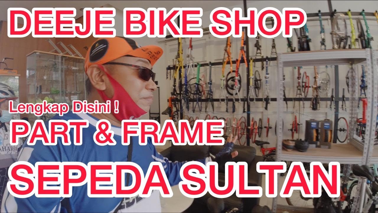 Part & Frame Sepeda Sultan Lengkap Disini | Deeje Bike Shop