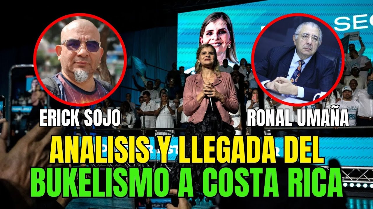 ANÁLISIS POLÍTICO. LICENCIADO RONAL UMAÑA Y ERICK SOJO. EL BUKELISMO LLEGO A COSTA RICA