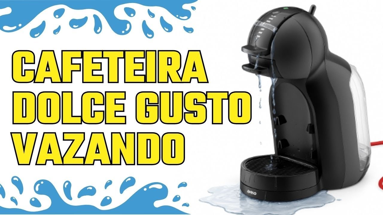 Cafeteira Dolce Gusto Vazando Água - Veja como resolver!