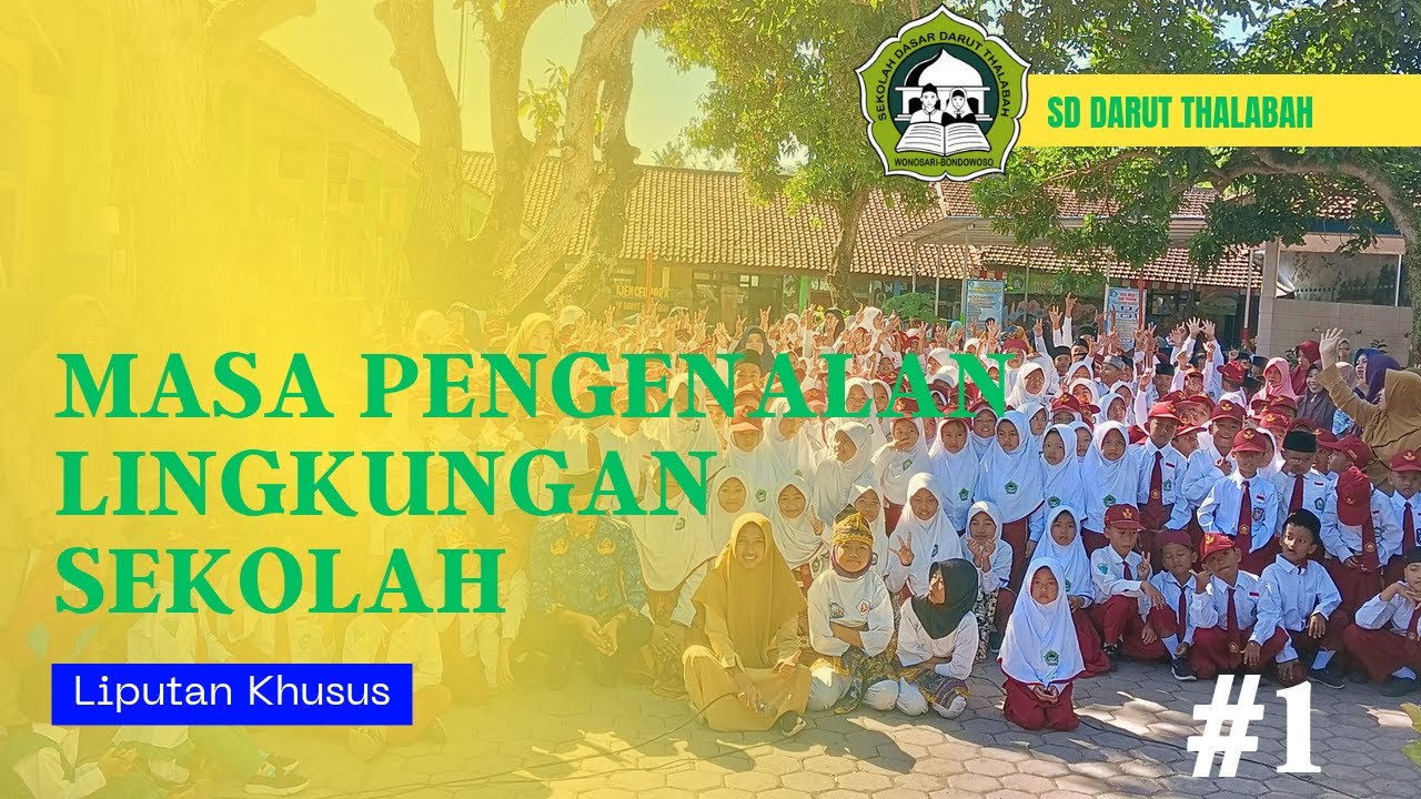 MASA PENGENALAN LINGKUNGAN SEKOLAH (MPLS) #1 | SD DARUT THALABAH WONOSARI BONDOWOSO