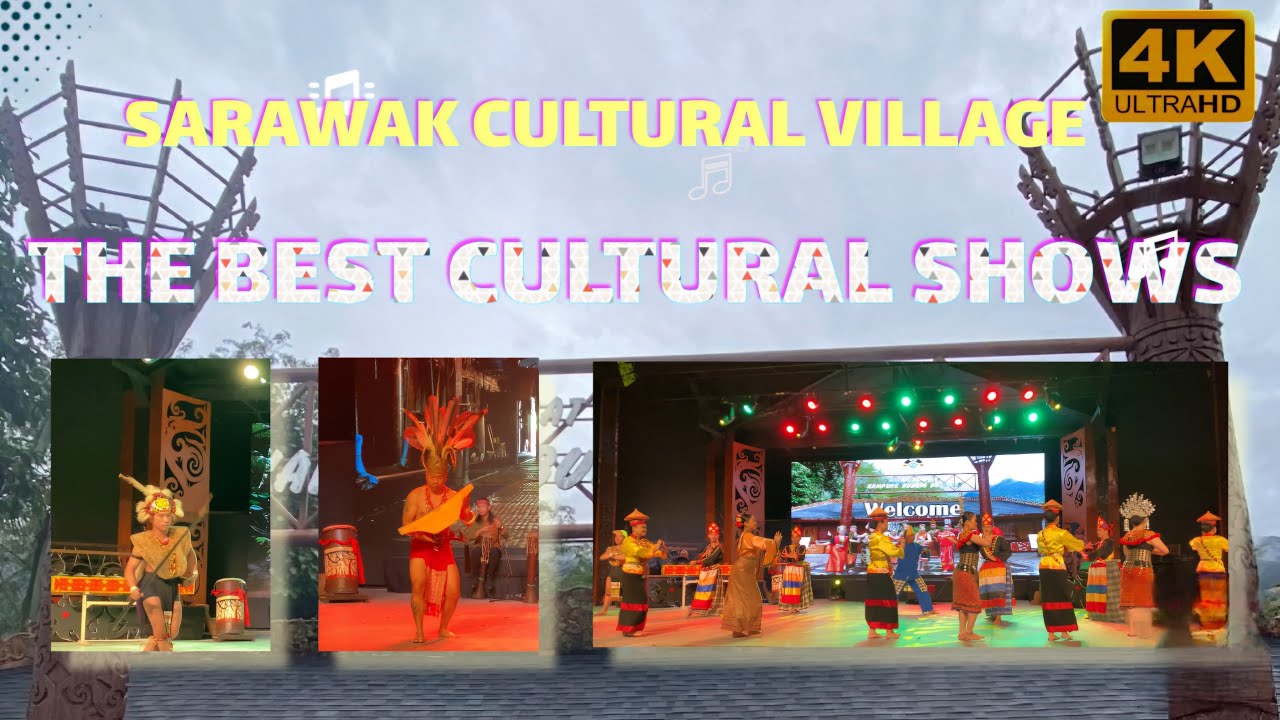 The best cultural shows : Sarawak Cultural Village 4K