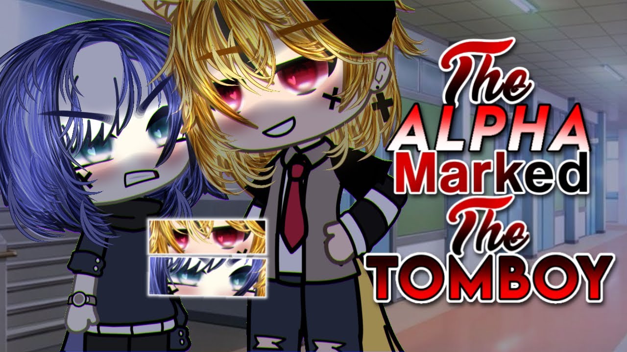 The Alpha Marked The Tomboy || Gacha Life Mini Movie || GLMM