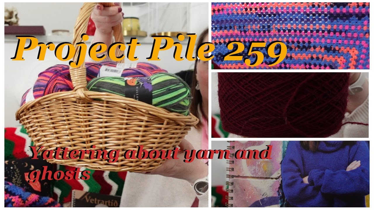 Project Pile 259 - Yattering about yarn and ghosts
