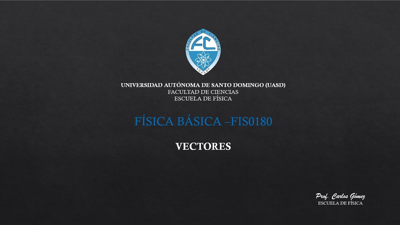 FIS018 _ VECTORES _ PROF. CARLOS GÓMEZ