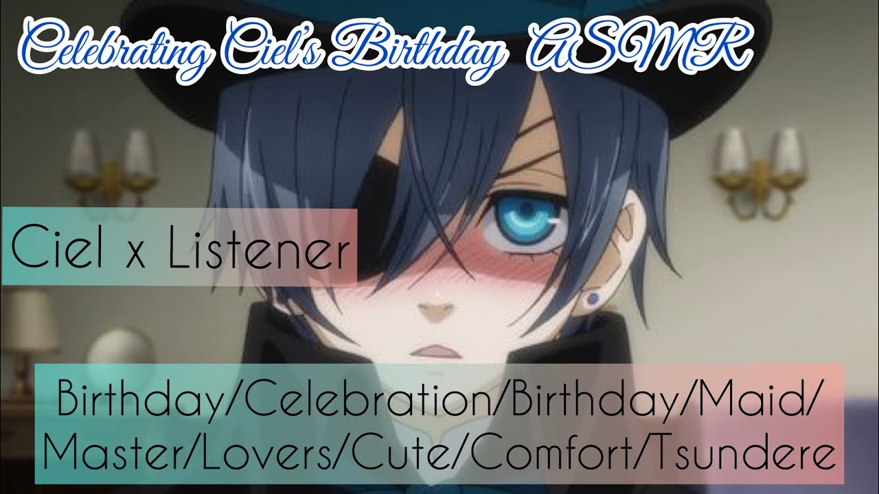 Celebrating Ciel’s Birthday ASMR~ (Ciel x Maid Listener)