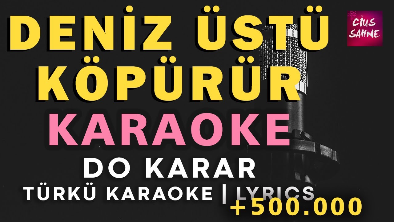 Deniz Üstü Köpürür – Türkü Karaoke | Altyapısı ve Sözleriyle (Lyrics) - Do