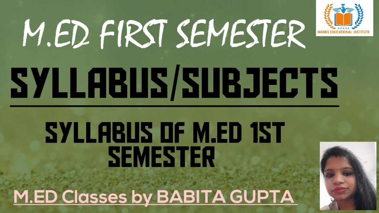 M.ED 1ST SEMESTER SUBJECTS/SYLLABUS, SUBJECTS in M.ed First semester, M.ED Classes by BABITA GUPTA