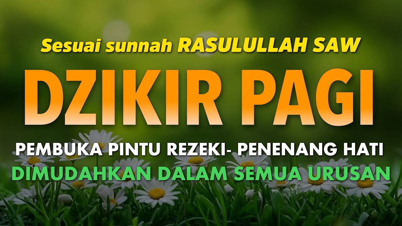 Dzikir Pagi Hari - Pembuka Pintu Rezeki | Putar Setiap Hari di Rumah, Kantor, Tempat Usaha
