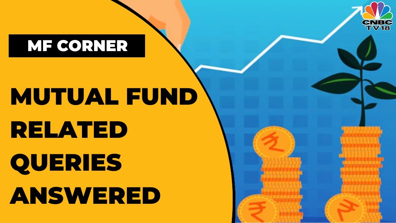 Experts Answer All Your Mutual Fund Related Queries | MF Corner | CNBC-TV18