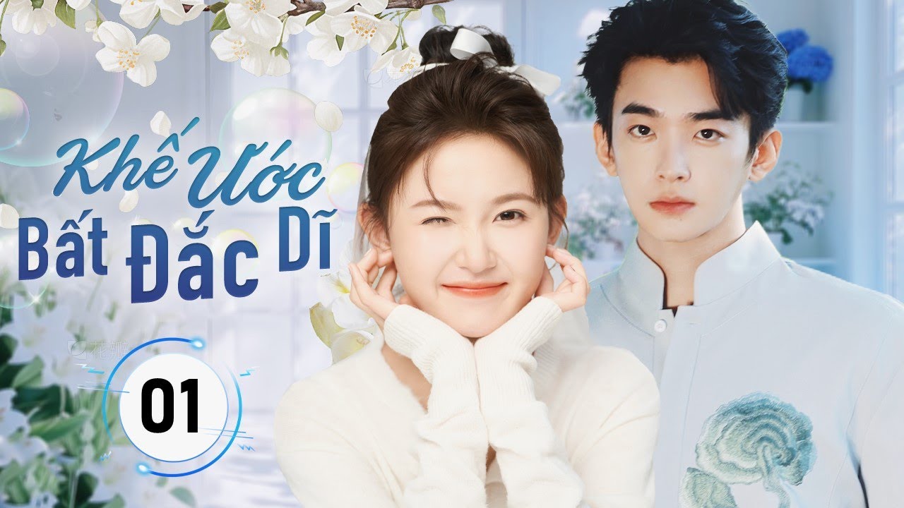 KHẾ ƯỚC BẤT ĐẮC DĨ - Tập 01 | Thiếu Gia Bá Đạo Ký Hợp Đồng Tình Yêu, Nào Ngờ Gặp Được Định Mệnh