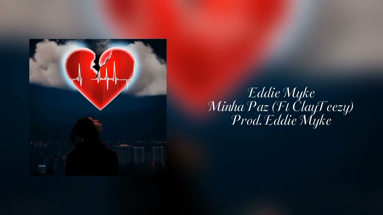 5.Eddie Myke_Minha Paz (Ft ClayTeezy) [Prod. Eddie Myke]