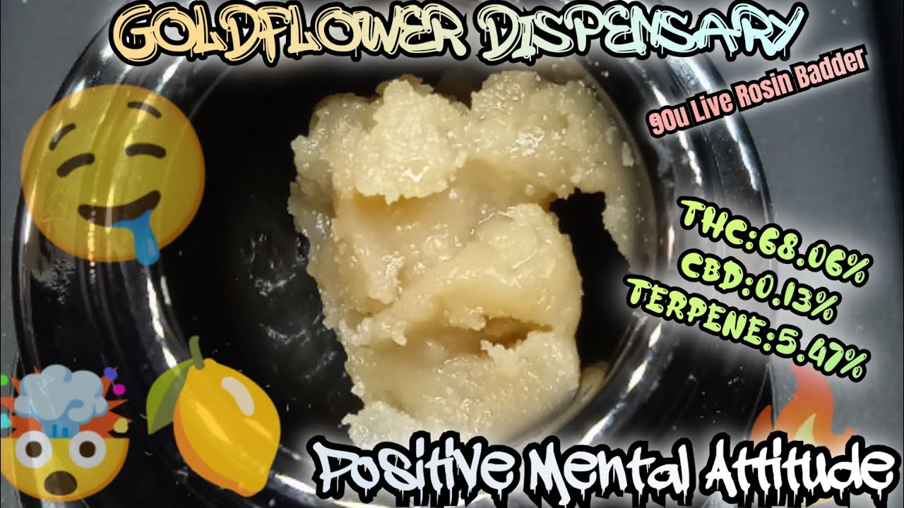 #31 Positive Mental Attitude(90u Live Rosin Badder)Official Product Review(GoldFlower Dispensary)