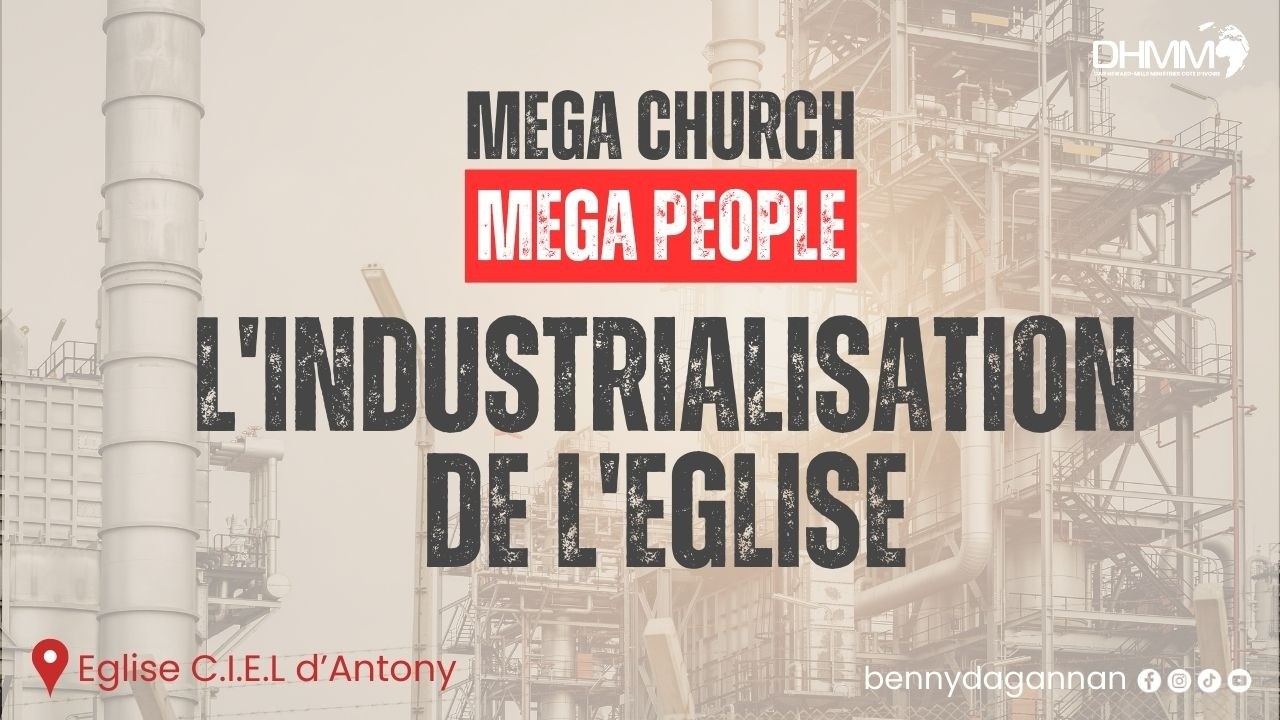 L'INDUSTRIALISATION DE L'EGLISE | Rev. Benny Dag-Annan