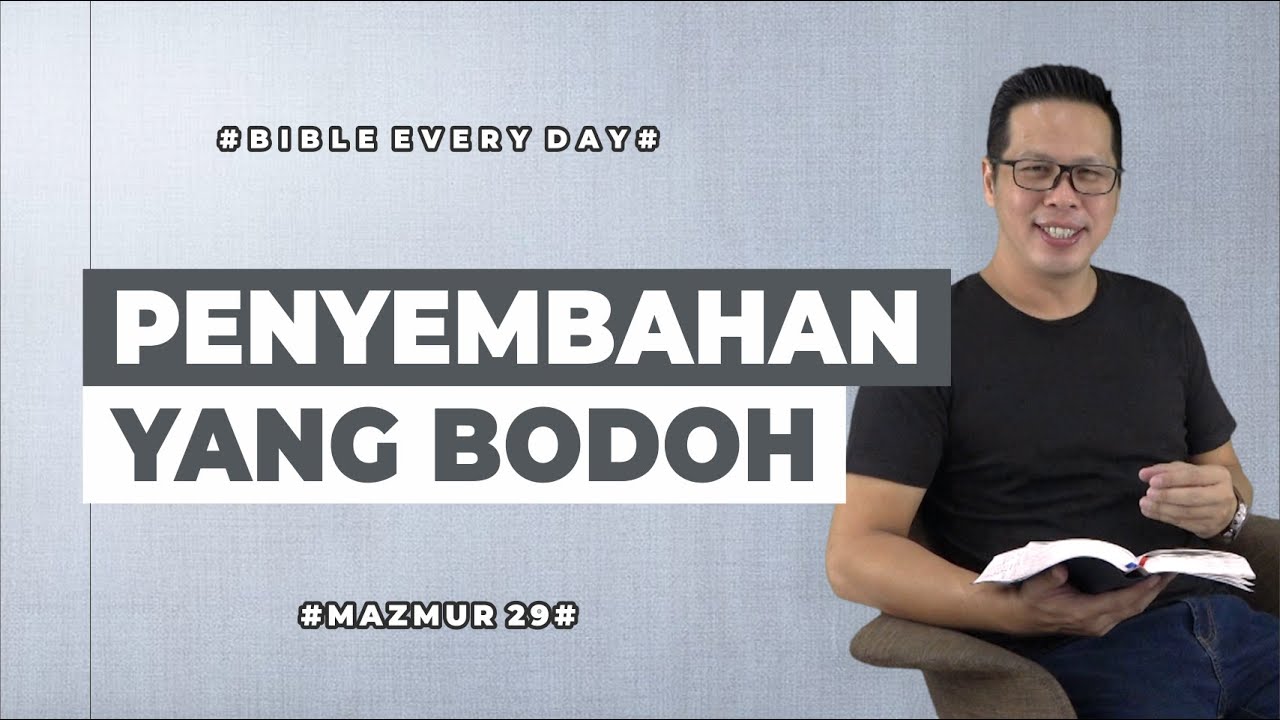 Penyembahan yang Bodoh (Mazmur 29) - Petrus Kwik  |  BIBLE EVERY DAY
