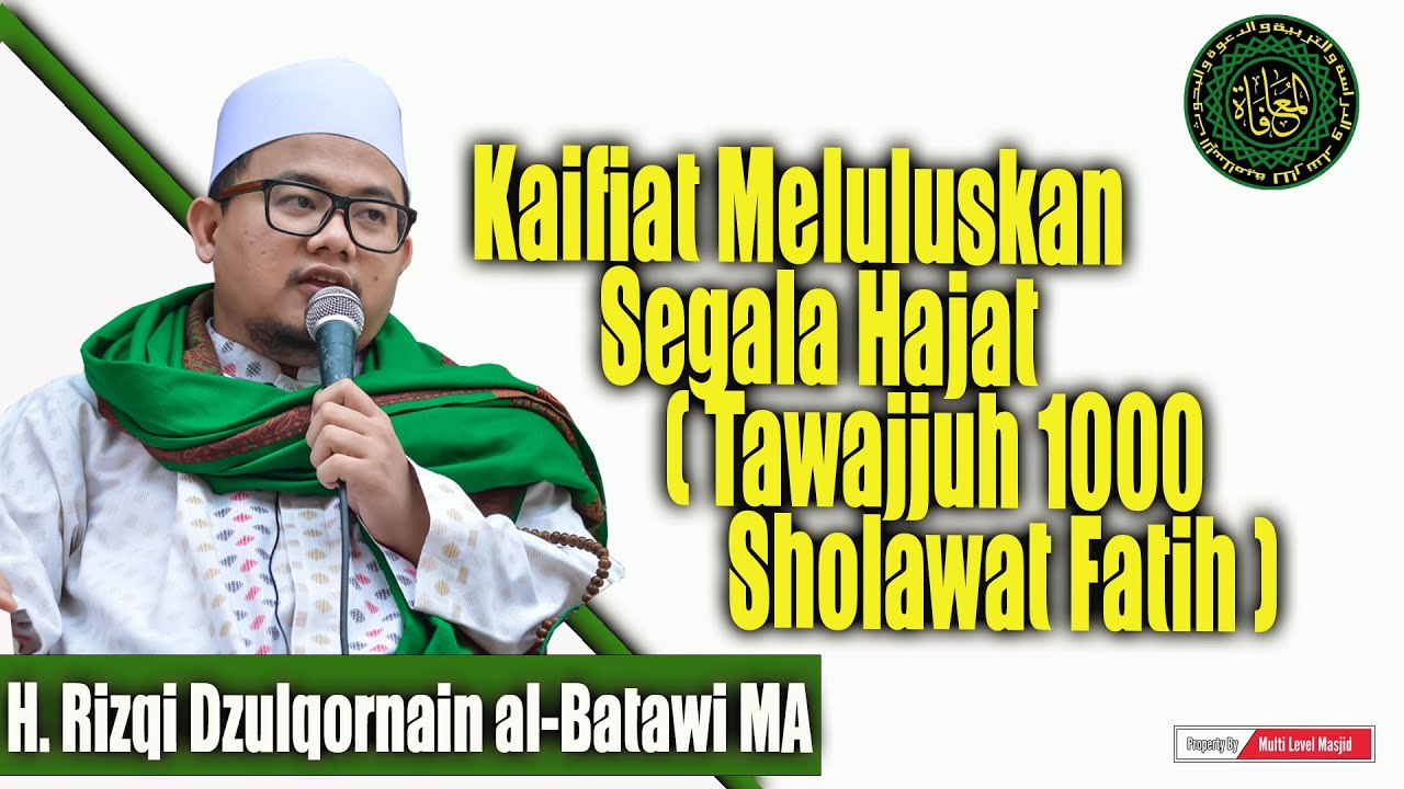 Kaifiat Meluluskan Segala Hajat (Tawajjuh 1000 Sholawat Fatih)
