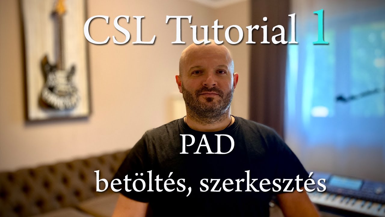 CSL Tutorial 1-PAD betöltés, szerkesztés