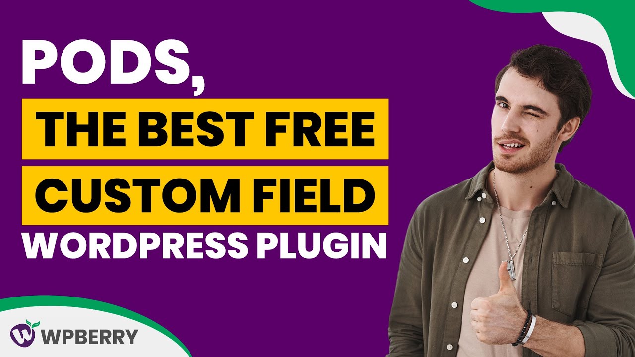 Pods, the best free custom field wordpress plugin