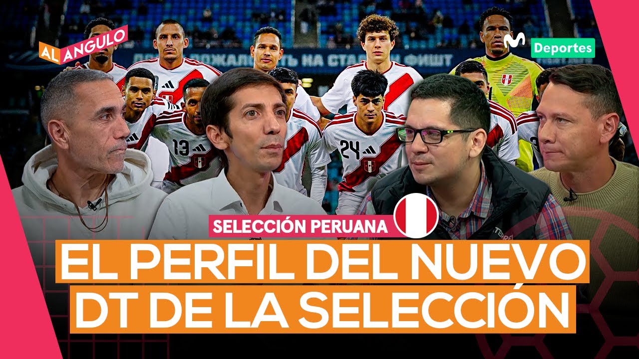 SELECCI&Oacute;N PERUANA: &iquest;QU&Eacute; PERFIL DEBE TENER EL NUEVO ENTRENADOR DE LA 'BLANQUIRROJA'? | AL &Aacute;NGULO ⚽🥅