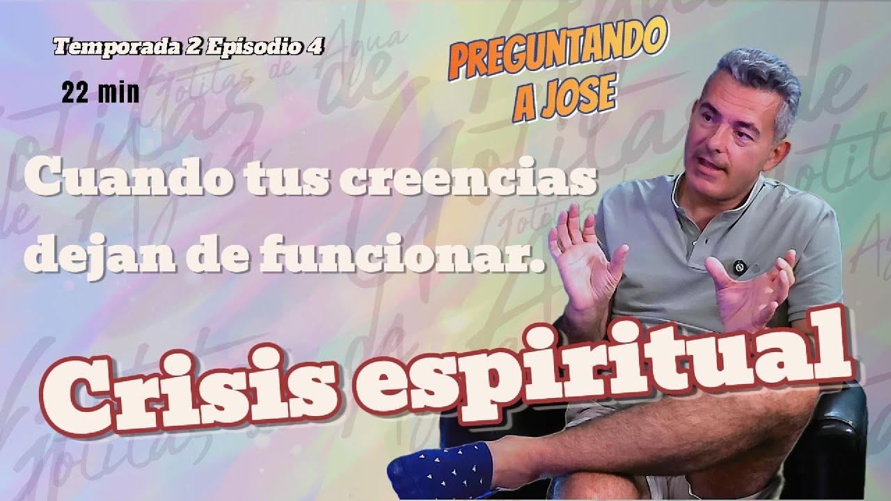 Crisis Espiritual: Por Qué Nada Te Llena | T2E4 | Preguntando a Jose