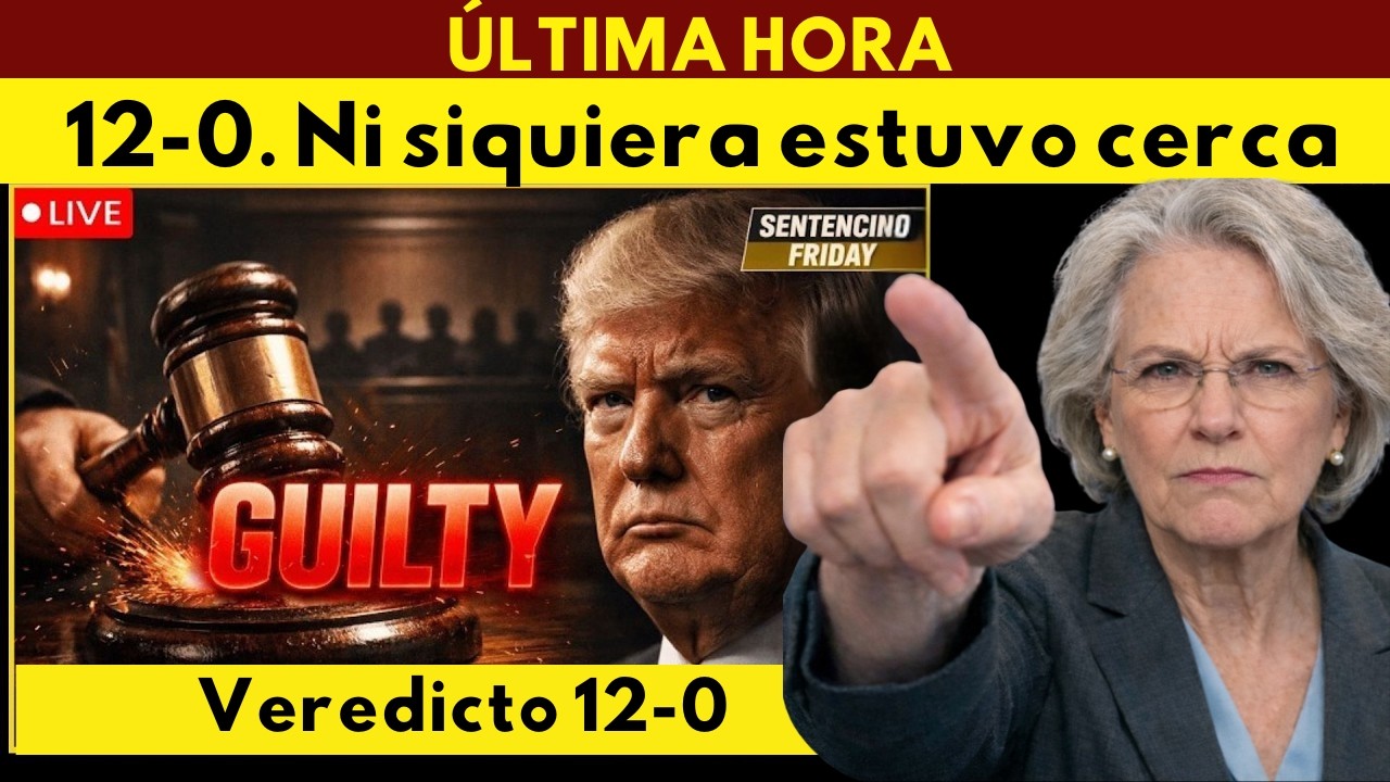 HISTÓRICO: Donald Trump condenado 12-0 — la sentencia final podría cambiar la política de EE. UU