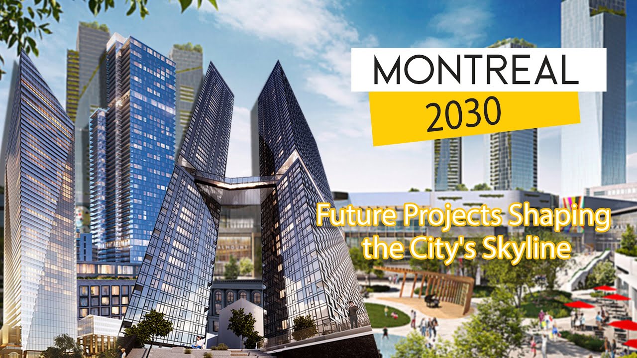 Montreal 2030: Future Projects Shaping the City's Skyline