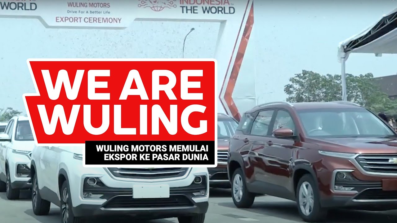 Wuling Motors Memulai Ekspor Ke Pasar Dunia