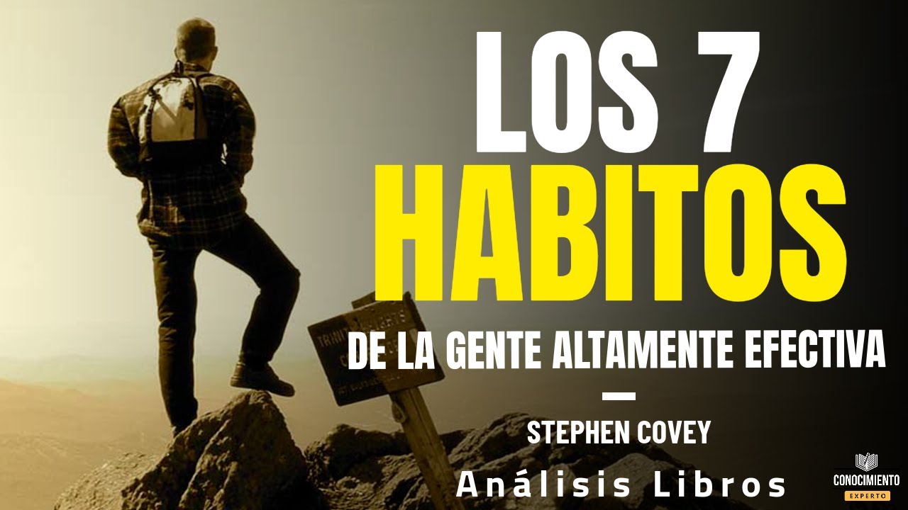LOS 7 HABITOS DE LA GENTE ALTAMENTE EFECTIVA (Desarrollo Personal) Resumen de Lecturas Recomendadas