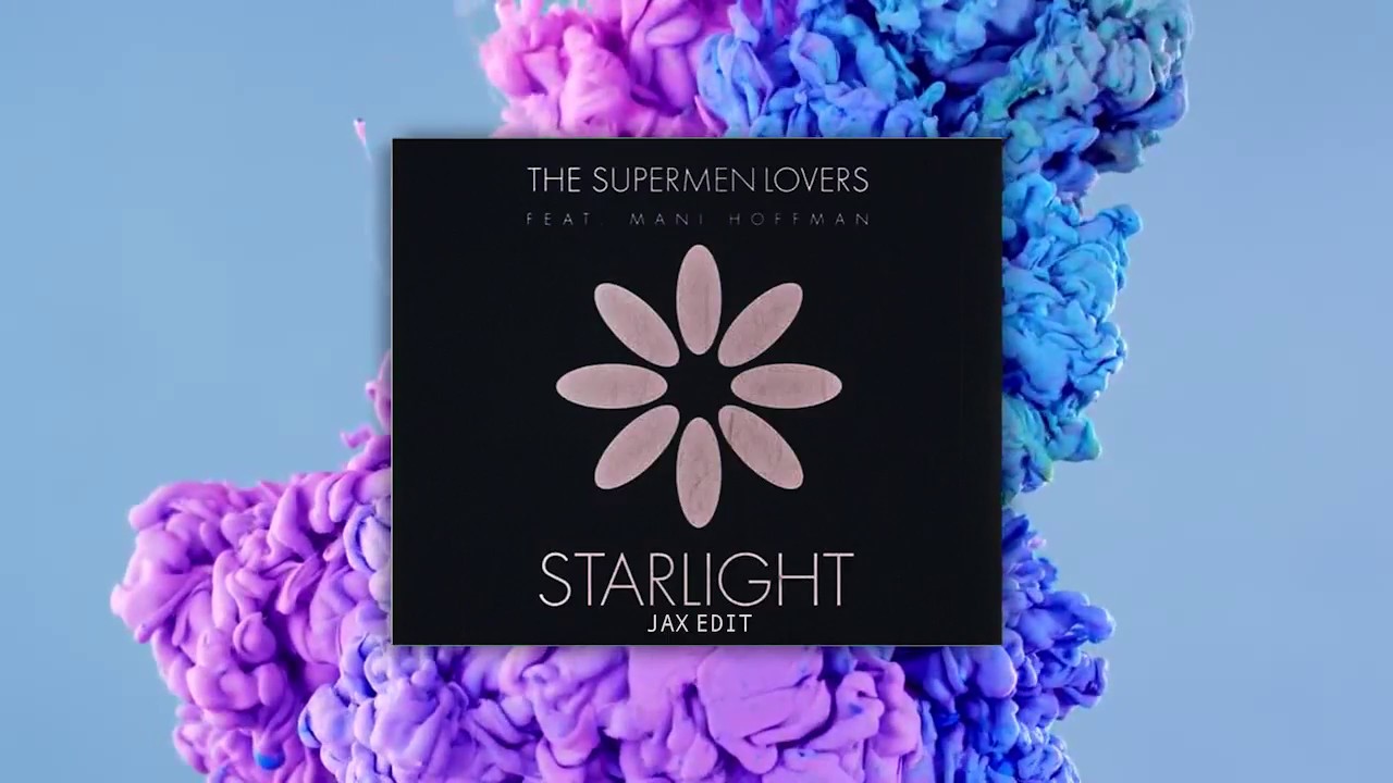 The Supermen Lovers - Starlight (Jax EDIT)