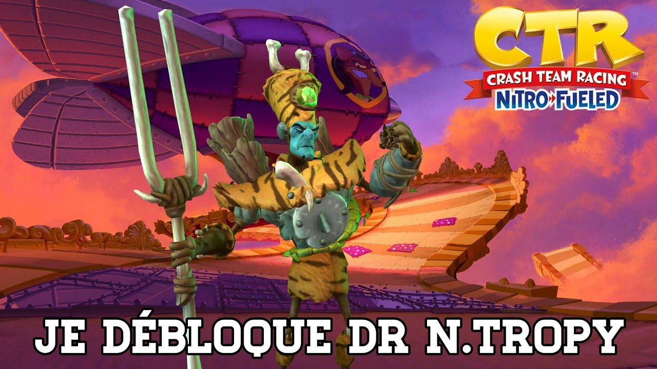 CRASH TEAM RACING NITRO-FUELED | JE DÉBLOQUE DR N.TROPY
