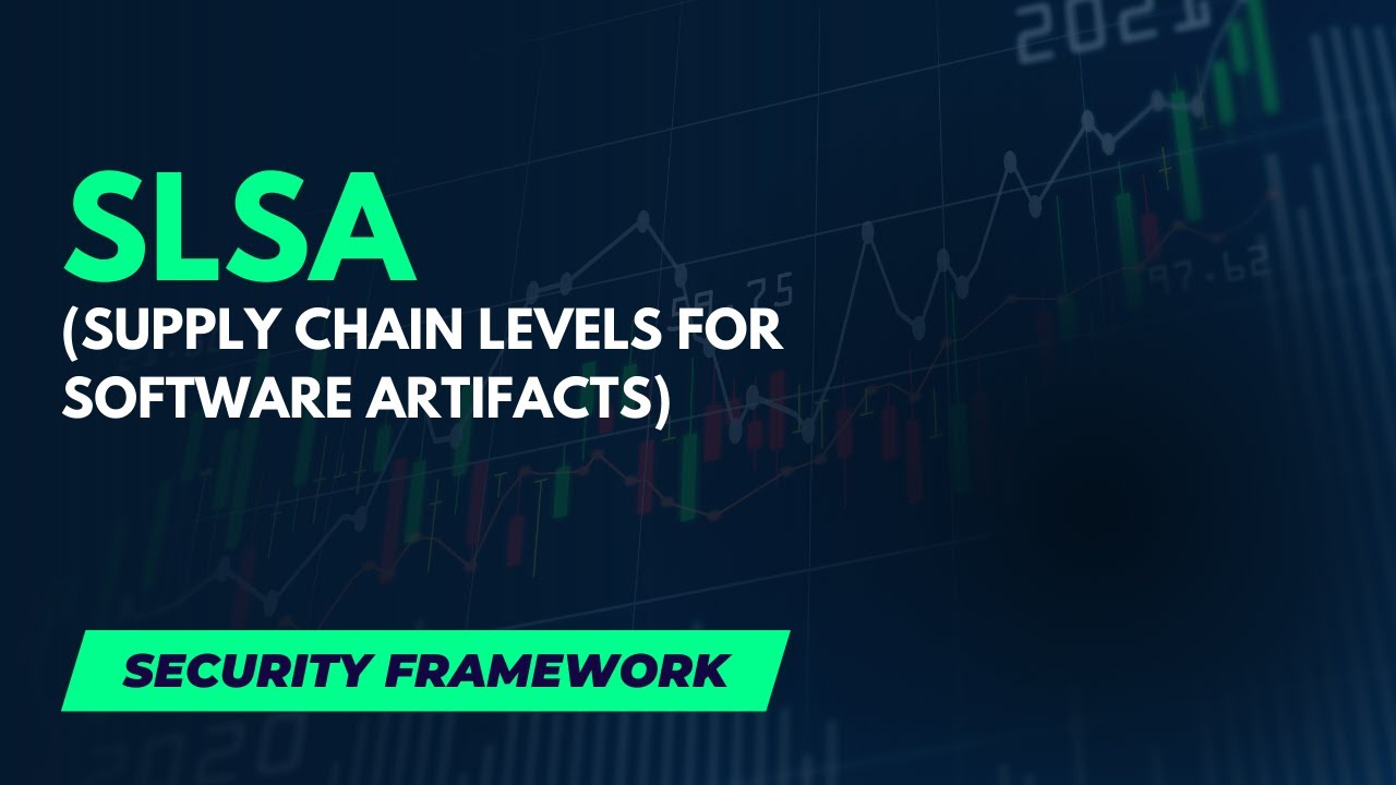 What is SLSA or Supply Chain Levels For Software Artifacts ?