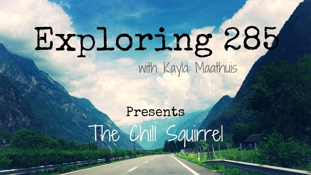 Exploring 285 - The Chill Squirrel