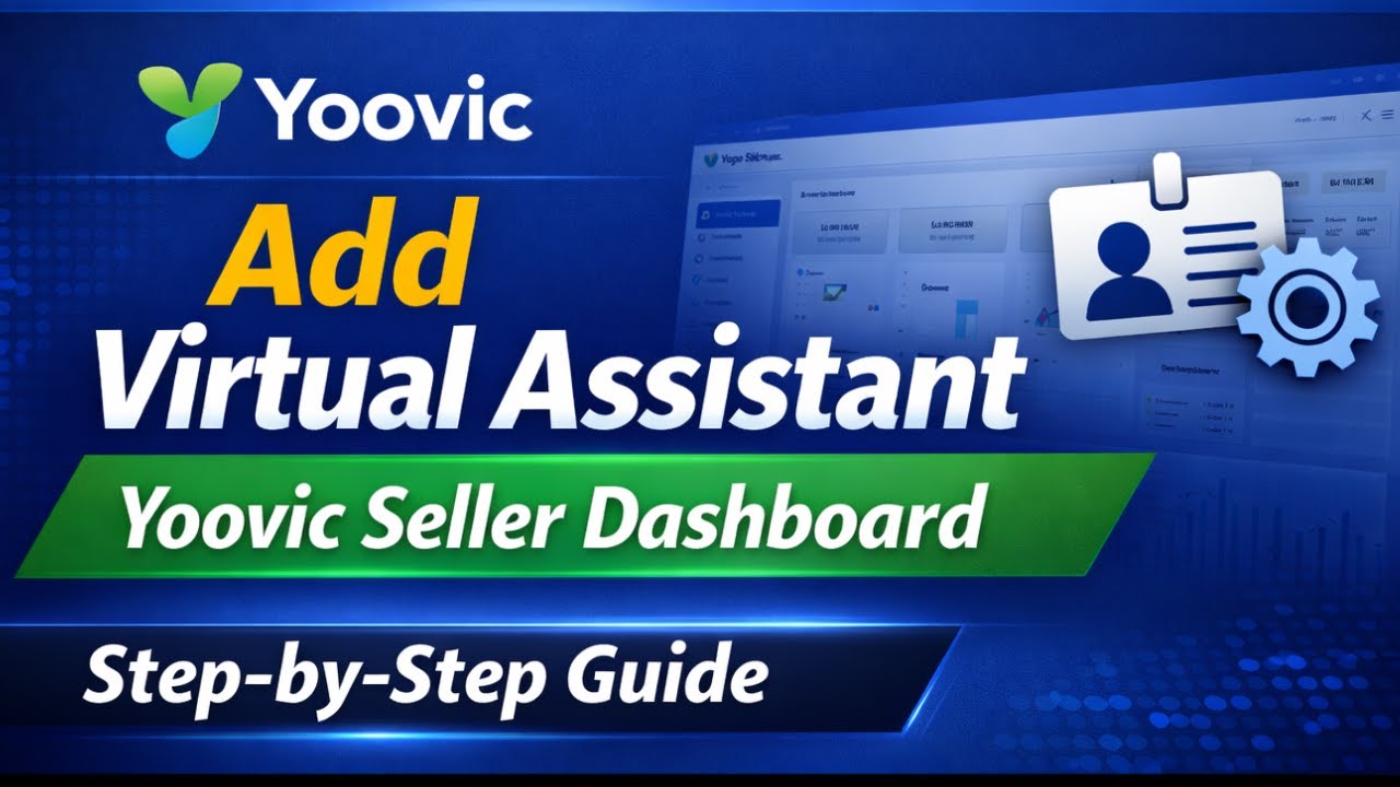 How to Add Virtual Assistant in Yoovic Seller Dashboard (Step-by-Step Guide)