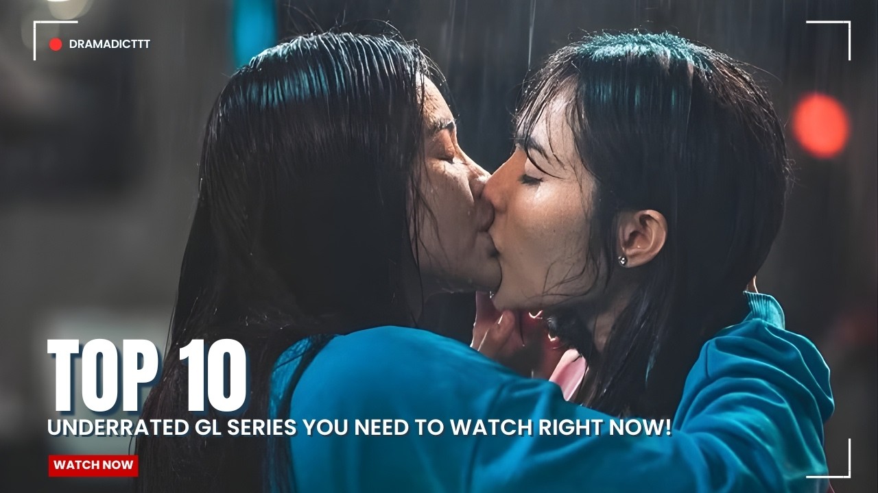 10 Underrated GL Series You NEED To Watch Right Now! DramAdicttt