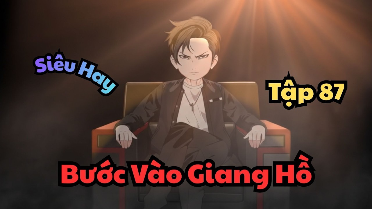 Tập 87 | Bước Vào Giang Hồ | DarkZen Vietsub