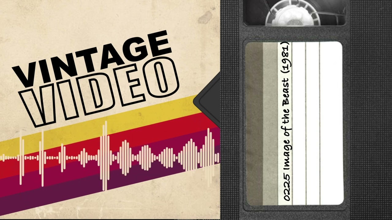 Vintage Video Podcast - 0225 - Image of the Beast (1981)