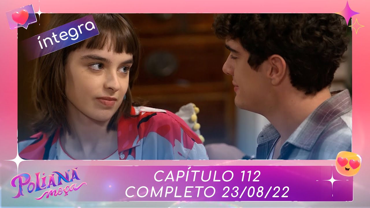 Poliana Moça | Capítulo 112 - 23/08/22 , completo