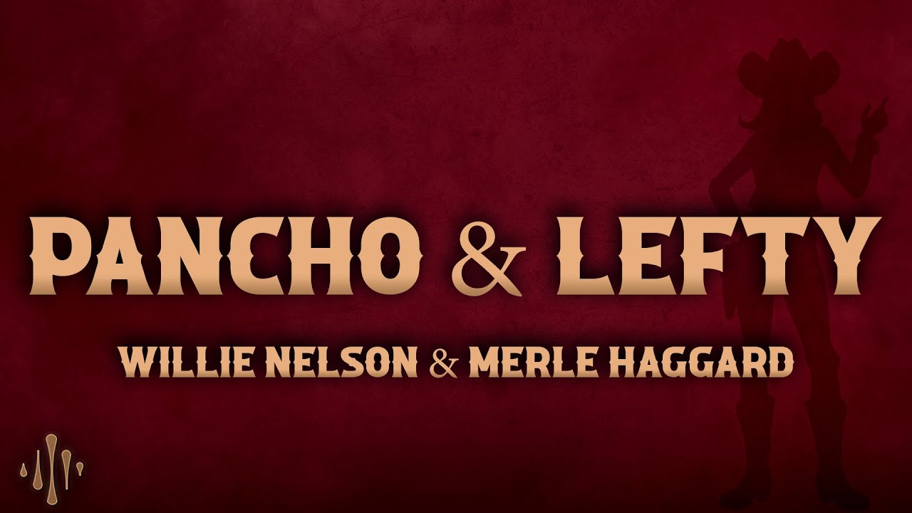 Willie Nelson & Merle Haggard - Pancho & Lefty (Lyrics)
